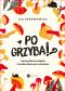 Okładka książki Po grzyba!? Trochę dziwna książka o bardzo...