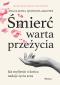 Okładka książki Śmierć warta przeżycia. Jak myślenie o końcu nadaje życiu sens