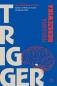 Okładka książki Trigger. Jak odzyskać wpływ, kiedy steruje nami przeszłość