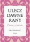 Okładka książki Ulecz dawne rany. Praca z cieniem
